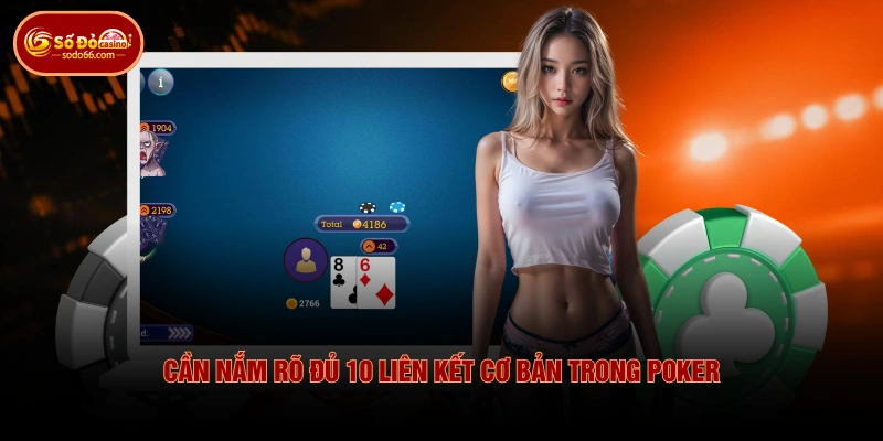 Cần nắm rõ đủ 10 liên kết cơ bản trong Poker