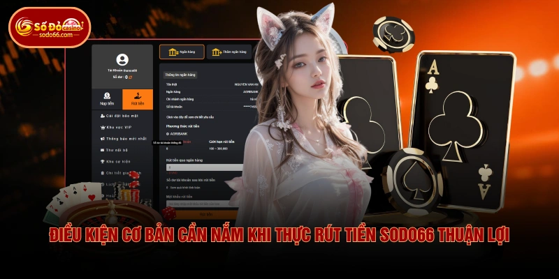 Điều kiện cơ bản cần nắm khi thực rút tiền SODO66 thuận lợi