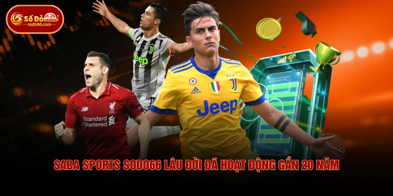 SABA Sports SODO66 lâu đời đã hoạt động gần 20 năm