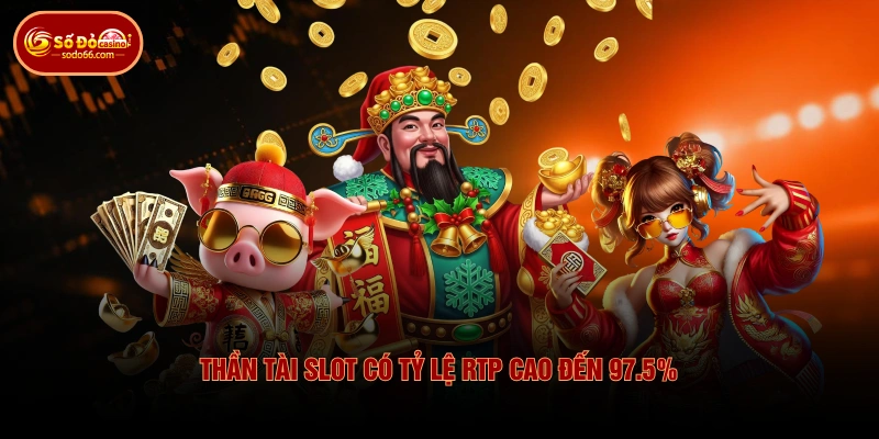 Thần tài slot có tỷ lệ RTP cao đến 97.5%