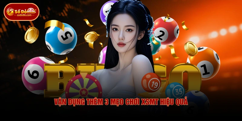 Vận dụng thêm 3 mẹo chơi XSMT hiệu quả
